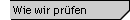 Wie wir pr�fen